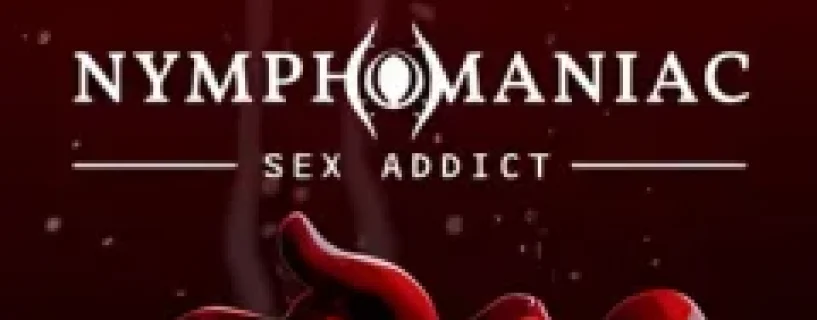 Nymphomaniac – Sex Addict Free Download