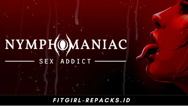 Nymphomaniac - Sex Addict Free Download