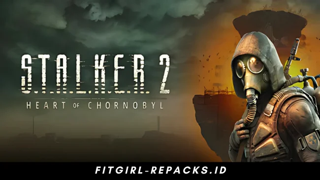 S.T.A.L.K.E.R. 2 Heart of Chornobyl Free Download